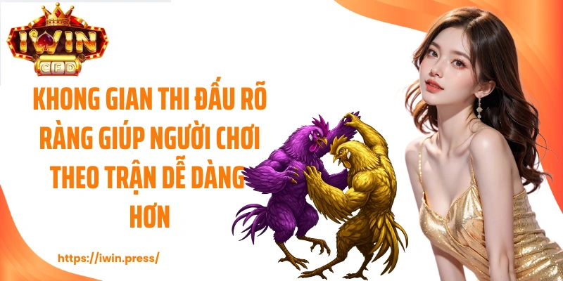 Không gian thi đấu rõ ràng giúp người chơi theo trận dễ dàng hơn